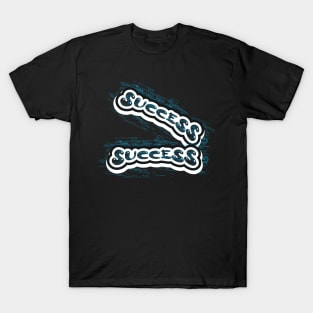 Success-Success T-Shirt